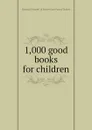 1,000 good books for children - National Congress of Mothers and Parent-Teacher