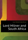 Lord Milner and South Africa - Iwan-Müller Ernest Bruce