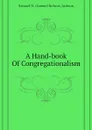 A Hand-book Of Congregationalism - Samuel N. (Samuel Nelson) Jackson