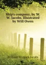 Ship.s company, by W.W. Jacobs. Illustrated by Will Owen - W. W. Jacobs