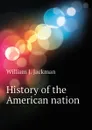 History of the American nation - William J. Jackman