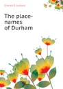 The place-names of Durham - Charles E. Jackson