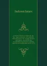 A series of letters written by the Rev. James Jackson, of Sandwith, Whitehaven, to Mr. George Seatree and others, describing his wonderful octogenarian  climbin exploits in Cumberland, 1874-1878 - Jackson James