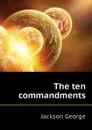 The ten commandments - Jackson George
