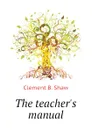 The teacher.s manual - Clement B. Shaw