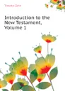 Introduction to the New Testament, Volume 1 - Theodor Zahn