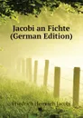 Jacobi an Fichte (German Edition) - Friedrich Heinrich Jacobi