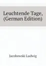 Leuchtende Tage, (German Edition) - Jacobowski Ludwig