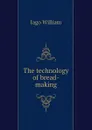 The technology of bread-making - Jago William