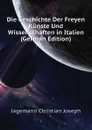 Die Geschichte Der Freyen Kunste Und Wissenschaften in Italien (German Edition) - Jagemann Christian Joseph