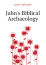 Jahn.s Biblical Archaeology - Jahn Johann