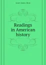 Readings in American history - James James Alton