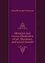 Memoirs and essays illustrative of art, literature, and social morals - Jameson