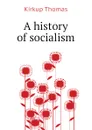 A history of socialism - Kirkup Thomas