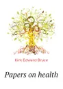 Papers on health - Kirk Edward Bruce