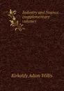 Industry and finance (supplementary volume) - Kirkaldy Adam Willis