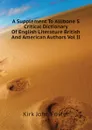 A Supplement To Allibone S Critical Dictionary Of English Literature British And American Authors Vol II - Kirk John Foster