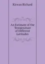 An Estimate of the Temperature of Different Latitudes - Kirwan Richard