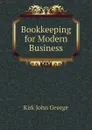 Bookkeeping for Modern Business - Kirk John George