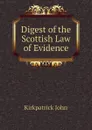 Digest of the Scottish Law of Evidence - Kirkpatrick John