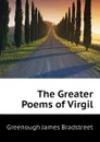 The Greater Poems of Virgil - Greenough James Bradstreet