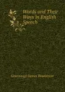 Words and Their Ways in English Speech - Greenough James Bradstreet