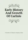 Early History And Growth Of Carlisle - #Theodore B. (Theodore Berghaus) Klein