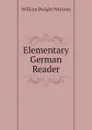 Elementary German Reader - Whitney William Dwight
