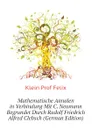 Mathematische Annalen in Verbindung Mit C. Neumann Begrundet Durch Rudolf Friedrich Alfred Clebsch (German Edition) - Klein Prof Felix