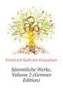 Sammtliche Werke, Volume 2 (German Edition) - Friedrich Gottlieb Klopstock