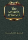The Messiah, Volume 2 - Friedrich Gottlieb Klopstock
