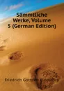 Sammtliche Werke, Volume 5 (German Edition) - Friedrich Gottlieb Klopstock