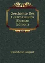 Geschichte Des Gottesfriedens (German Edition) - Kluckhohn August