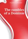 The rambles of a Dominie - Francis A. Knight