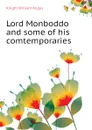 Lord Monboddo and some of his comtemporaries - Knight William Angus