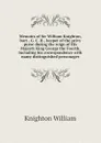 Memoirs of Sir William Knighton, bart., G. C. H., keeper of the privy purse during the reign of His Majesty King George the Fourth. Including his correspondence with many distinguished personages - Knighton William