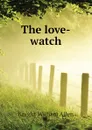 The love-watch - Knight William Allen