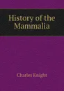 History of the Mammalia - Knight Charles