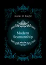 Modern Seamanship - Austin M. Knight