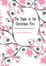 The Signs in the Christmas Fire - Knight William Allen