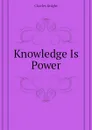 Knowledge Is Power - Knight Charles