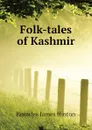 Folk-tales of Kashmir - Knowles James Hinton