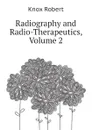 Radiography and Radio-Therapeutics, Volume 2 - Knox Robert