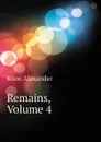 Remains, Volume 4 - Knox Alexander