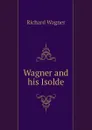 Wagner and his Isolde - Richard Wagner