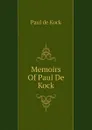 Memoirs Of Paul De Kock - Paul de Kock