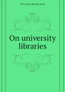 On university libraries - Koch Theodore Wesley