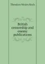 British censorship and enemy publications - Koch Theodore Wesley