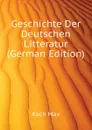 Geschichte Der Deutschen Litteratur (German Edition) - Koch Max