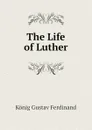 The Life of Luther - König Gustav Ferdinand